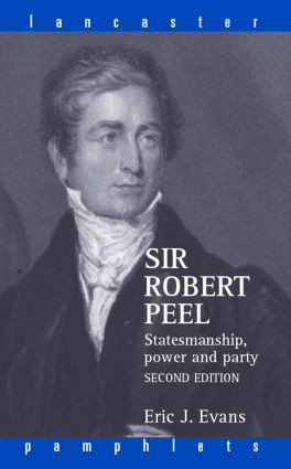 Sir Robert Peel (Statesmanship, Power and Party) by Eric J. Evans, 9780415366168