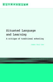 Situated Language and Learning (A Critique of Traditional Schooling) - 9780415317764 by James Paul Gee, 9780415317764