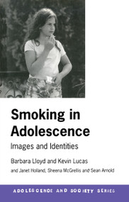 Smoking in Adolescence (Images and Identities) by Barbara Lloyd, Kevin Lucas, 9780415178600