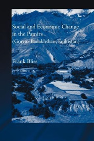 Social and Economic Change in the Pamirs by Frank Bliss, 9780415599955