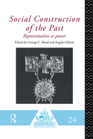 Social Construction of the Past (Representation as Power) by George C. Bond, Angela Gilliam, 9780415152242