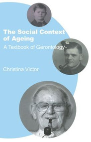 The Social Context of Ageing (A Textbook of Gerontology) by Christina Victor, 9780415221405