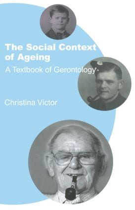 The Social Context of Ageing (A Textbook of Gerontology) by Christina Victor, 9780415221405