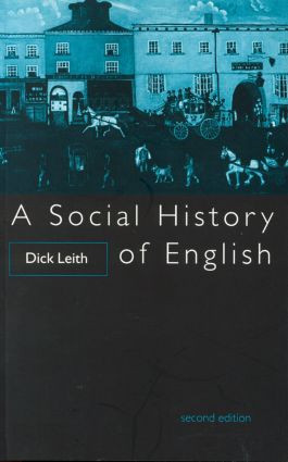 A Social History of English - 9780415097970 by Mr Dick Leith, Dick Leith, 9780415097970