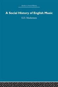 A Social History of English Music by Eric David Mackerness, 9780415611398