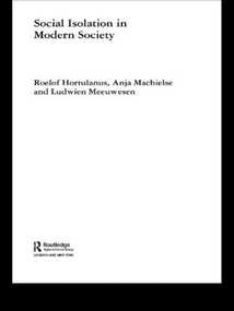 Social Isolation in Modern Society - 9780415543880 by Roelof Hortulanus, Anja Machielse, Ludwien Meeuwesen, 9780415543880