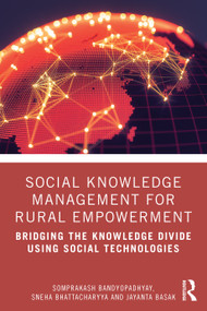 Social Knowledge Management for Rural Empowerment (Bridging the Knowledge Divide Using Social Technologies) - 9780367334949 by Somprakash Bandyopadhyay, Sneha Bhattacharyya, Jayanta Basak, 9780367334949