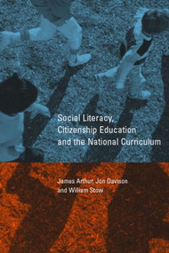 Social Literacy, Citizenship Education and the National Curriculum - 9780415227957 by James Arthur, Jon Davison, William Stow, 9780415227957