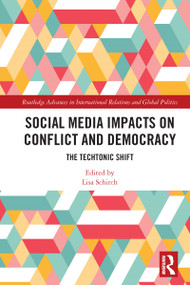 Social Media Impacts on Conflict and Democracy (The Techtonic Shift) - 9780367541057 by Lisa Schirch, 9780367541057