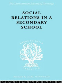 Social Relations in a Secondary School by Dr David H Hargreaves, David Hargreaves, 9780415510455
