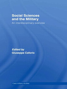Social Sciences and the Military (An Interdisciplinary Overview) by Giuseppe Caforio, 9780415545082