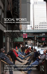Social Works (Performing Art, Supporting Publics) - 9780415486019 by Shannon Jackson, 9780415486019