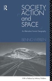 Society, Action and Space - 9780415069663 by Benno Werlen, 9780415069663