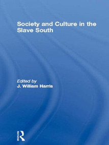 Society and Culture in the Slave South - 9780415070553 by J. William Harris, 9780415070553
