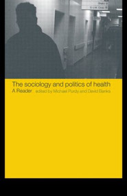 The Sociology and Politics of Health (A Reader) by David Banks, Michael Purdy, 9780415233194