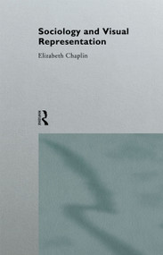 Sociology and Visual Representation - 9780415073639 by Elizabeth Chaplin, 9780415073639