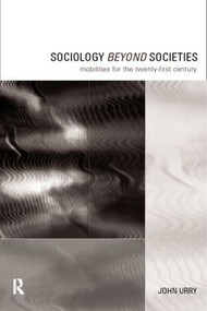 Sociology Beyond Societies (Mobilities for the Twenty-First Century) - 9780415190893 by John Urry, 9780415190893