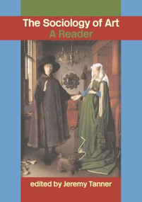 Sociology of Art (A Reader) by Jeremy Tanner, 9780415308830