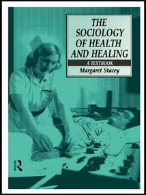 The Sociology of Health and Healing (A Textbook) by Margaret Stacey, 9780415078726