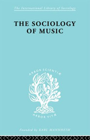 Sociology Of Music Ils 91 by Alphons Silbermann, 9780415605724
