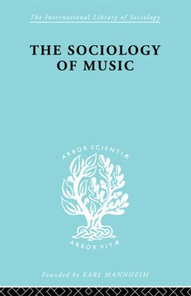 Sociology Of Music Ils 91 by Alphons Silbermann, 9780415605724