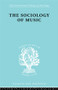 Sociology Of Music Ils 91 by Alphons Silbermann, 9780415605724