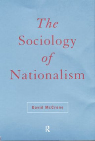 The Sociology of Nationalism (Tomorrow's Ancestors) - 9780415114608 by David McCrone, 9780415114608