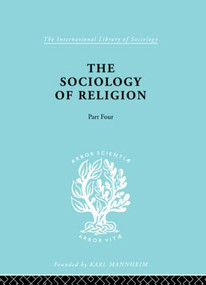 The Sociology of Religion Part 4 by Werner Stark, 9780415605304