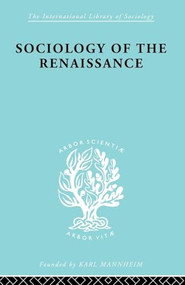 Sociology of the Renaissance Vol 9 by Alfred W. Von Martin, 9780415605786