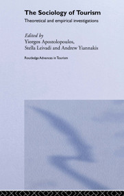 The Sociology of Tourism (Theoretical and Empirical Investigations) by Yiorgos Apostolopoulos, Stella Leivadi, Andrew Yiannakis, 9780415271653