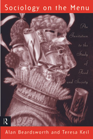 Sociology on the Menu (An Invitation to the Study of Food and Society) - 9780415114257 by Alan Beardsworth, Teresa Keil, 9780415114257