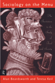 Sociology on the Menu (An Invitation to the Study of Food and Society) - 9780415114257 by Alan Beardsworth, Teresa Keil, 9780415114257