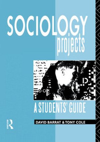 Sociology Projects (A Students' Guide) by David Barrat, Tony Cole, 9780415048637