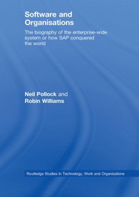 Software and Organisations (The Biography of the Enterprise-Wide System or How SAP Conquered the World) - 9780415521604 by Neil Pollock, Robin Williams, 9780415521604