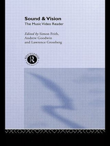 Sound and Vision (The Music Video Reader) by Simon Frith, Andrew Goodwin, Lawrence Grossberg, 9780415094313