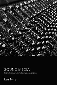 Sound Media (From Live Journalism to Music Recording) - 9780415391146 by Lars Nyre, 9780415391146