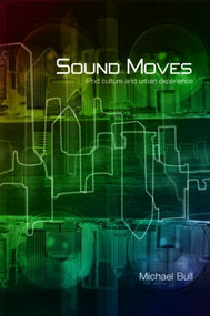 Sound Moves (iPod Culture and Urban Experience) - 9780415257527 by Michael Bull, 9780415257527