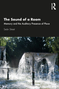 The Sound of a Room (Memory and the Auditory Presence of Place) - 9780367463359 by Seán Street, 9780367463359