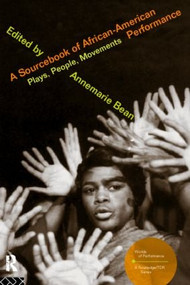A Sourcebook on African-American Performance (Plays, People, Movements) - 9780415182355 by Annemarie Bean, 9780415182355