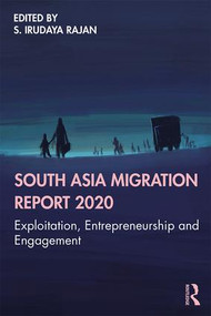 South Asia Migration Report 2020 (Exploitation, Entrepreneurship and Engagement) - 9780367337179 by S. Irudaya Rajan, 9780367337179
