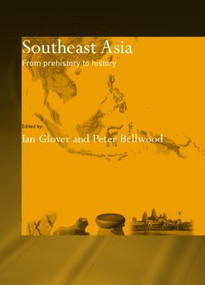 Southeast Asia (From Prehistory to History) by Peter Bellwood, Dr Ian Glover, 9780415391177
