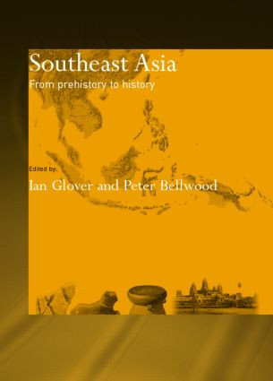 Southeast Asia (From Prehistory to History) by Peter Bellwood, Dr Ian Glover, 9780415391177