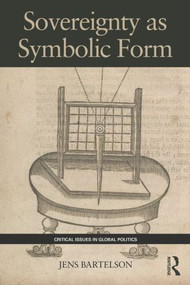 Sovereignty as Symbolic Form - 9780415446839 by Jens Bartelson, 9780415446839