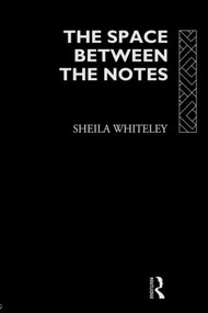 The Space Between the Notes (Rock and the Counter-Culture) - 9780415068161 by Sheila Whiteley, 9780415068161