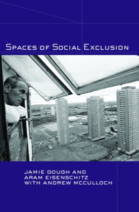 Spaces of Social Exclusion by Jamie Gough, Aram Eisenschitz, Andrew McCulloch, 9780415280891