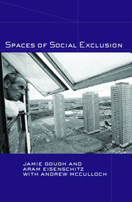 Spaces of Social Exclusion by Jamie Gough, Aram Eisenschitz, Andrew McCulloch, 9780415280891