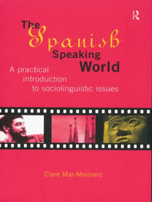 The Spanish-Speaking World (A Practical Introduction to Sociolinguistic Issues) - 9780415129831 by Clare Mar-Molinero, 9780415129831
