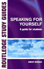 Speaking for Yourself (A Guide for Students) by Robert Barrass, 9780415378574