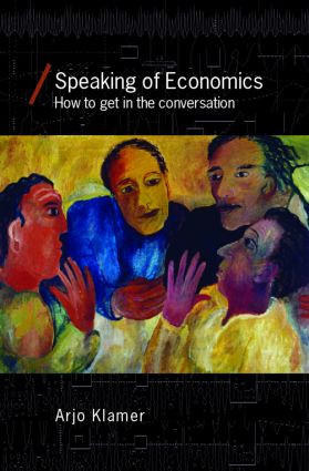 Speaking of Economics (How to Get in the Conversation) by Arjo Klamer, 9780415395113