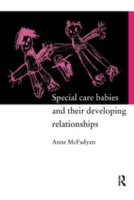 Special Care Babies and their Developing Relationships - 9780415106146 by Dr Anne Mcfadyen, 9780415106146